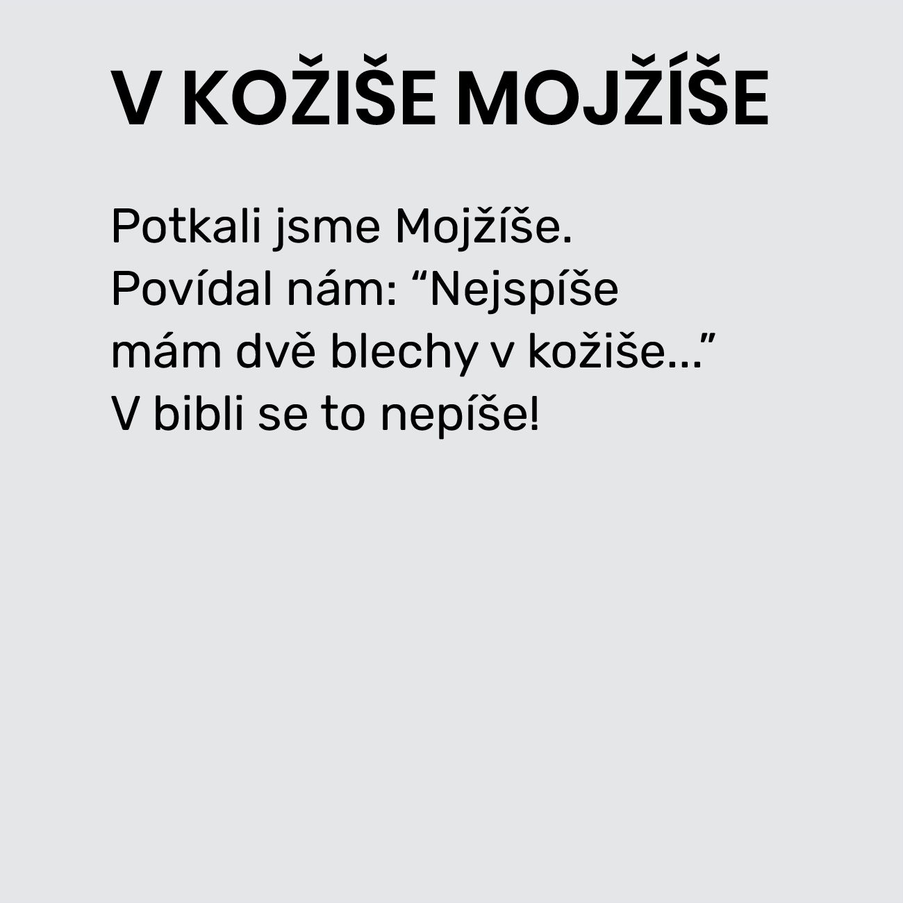 V KOŽEŠE MOJŽÍŠE